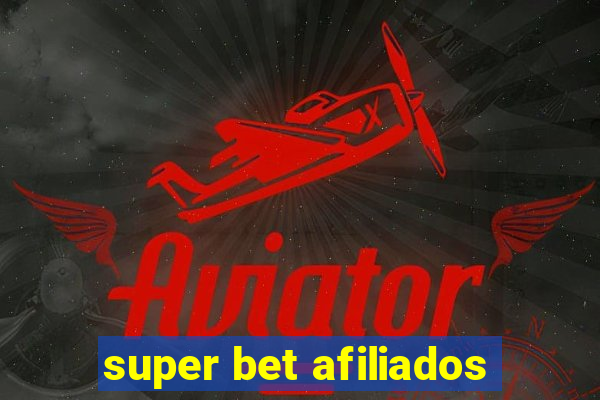 super bet afiliados